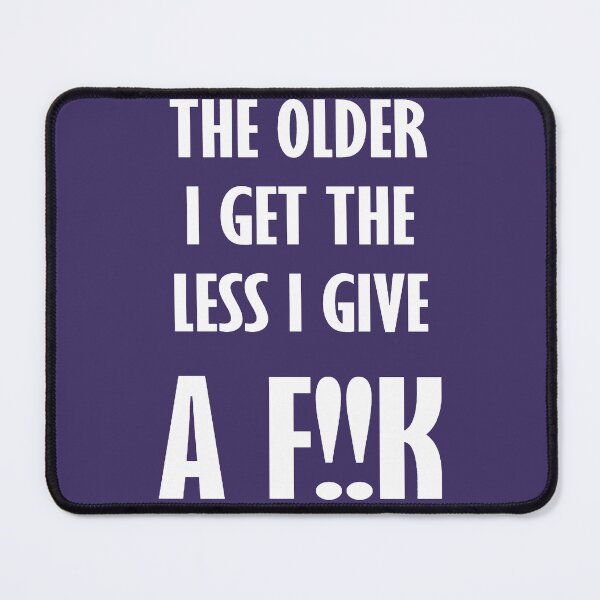 Item preview, The Older I Get The Less I Give A F!!k Quote designed and sold by taiche.