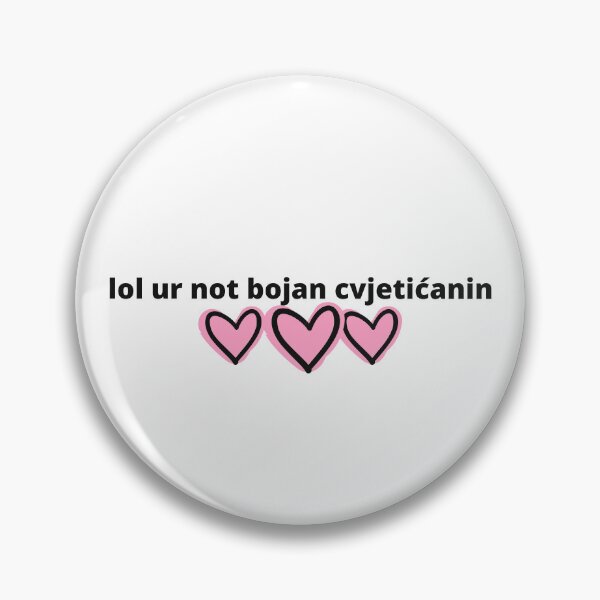 Item preview, lol ur not Bojan Cvjetićanin designed and sold by humnoo.