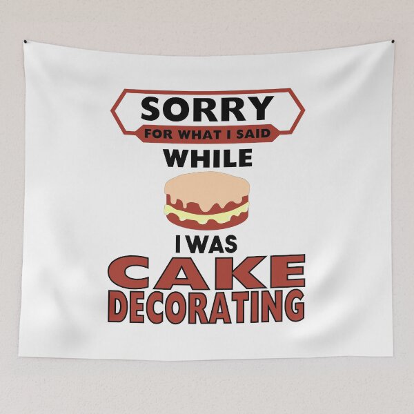 Item preview, Sorry for What I Said While I was Cake Decorating designed and sold by onceproject.
