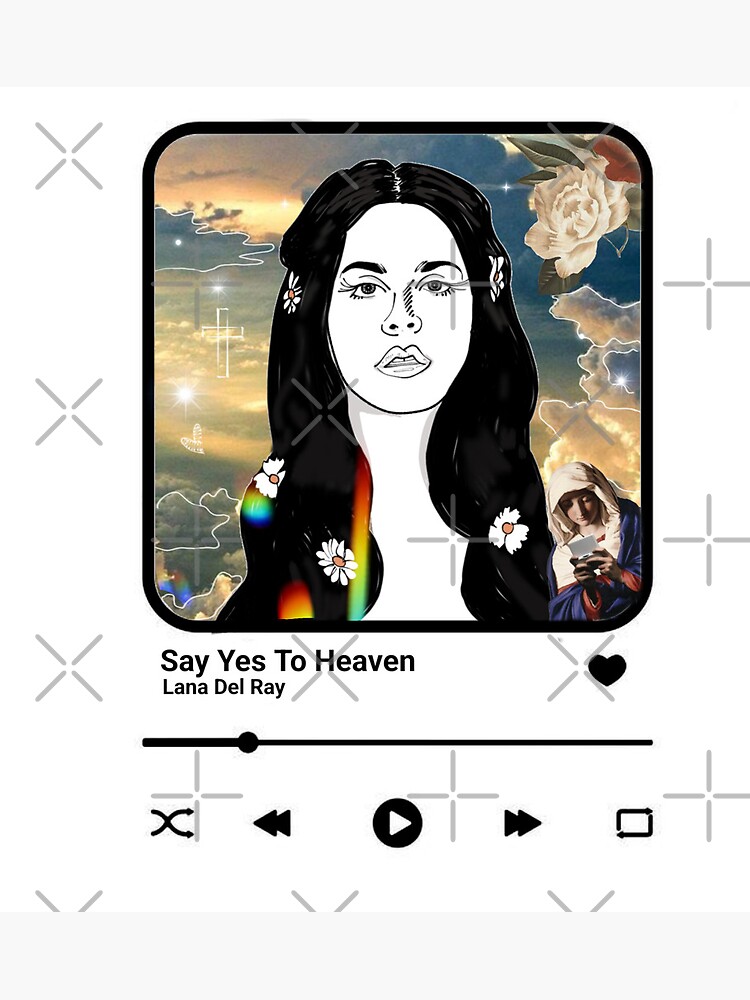 Lana Del Rey 'Say Yes to Heaven' Spotify - Glastonbury T-Shirt Poster for  Sale by VtheArtist