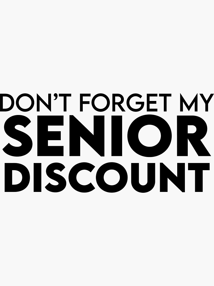 Don't Forget My Senior Discount Funny Senior Gag Shirt