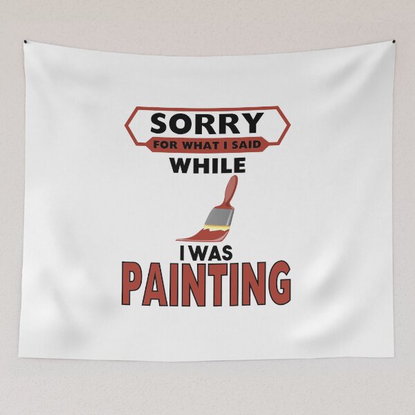 Item preview, Sorry for What I Said While I was Painting designed and sold by onceproject.