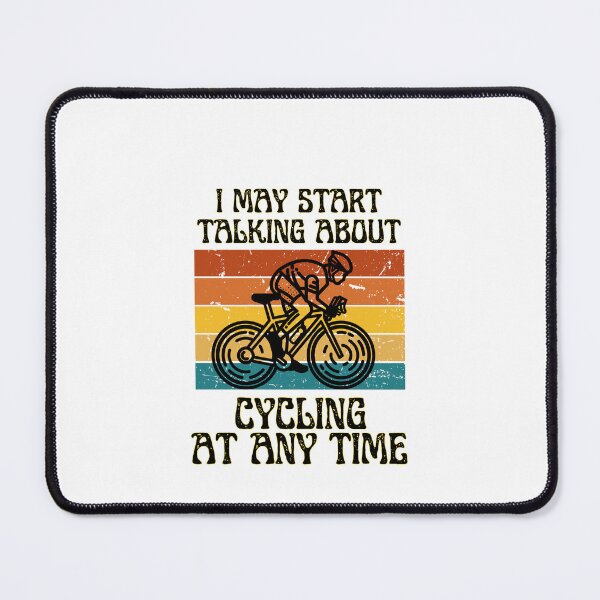 Item preview, I MAY START TALKING ABOUT CYCLING AT ANY TIME -Funny Cycling Quote designed and sold by unique things.