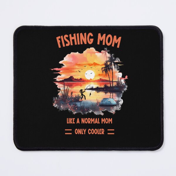 Item preview, Fishing Mom Like a Normal Mom Only Cooler designed and sold by SunnyFunnyArt.