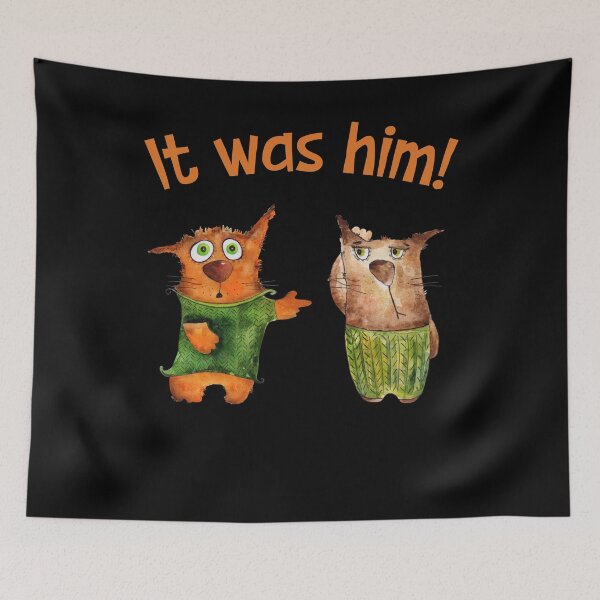 Item preview, It Was Him Funny Cats designed and sold by SunnyFunnyArt.