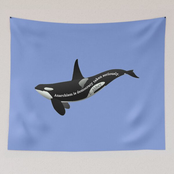 Item preview, Orca with Edward Abbey quote: Anarchism is democracy taken seriously. designed and sold by artbleed.