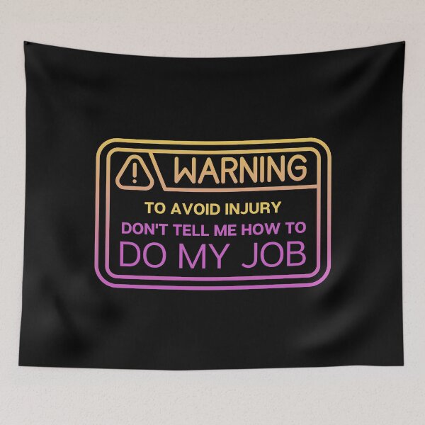 Item preview, To avoid injury don't tell me how to do my job designed and sold by ThirdEyeDesign1.