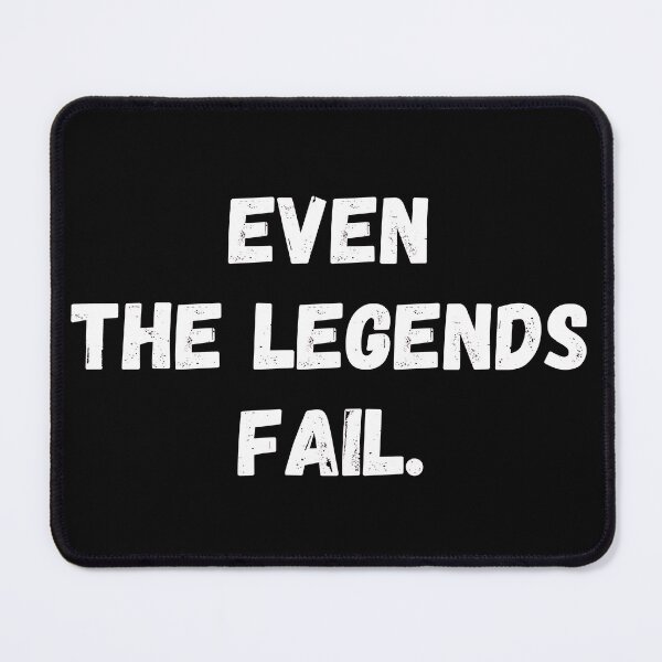 Item preview, Even the legends fail. designed and sold by Parsivalart.
