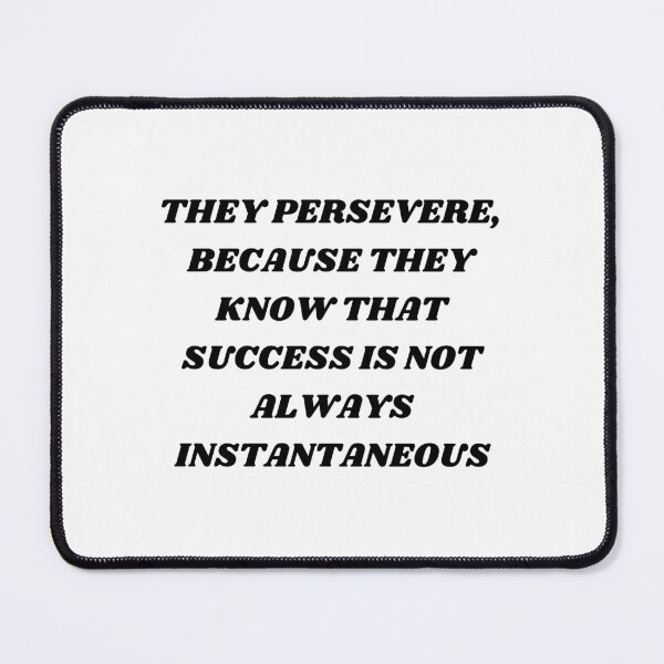 Item preview, They persevere because they know that success is not always instantaneous designed and sold by Kuitoo.