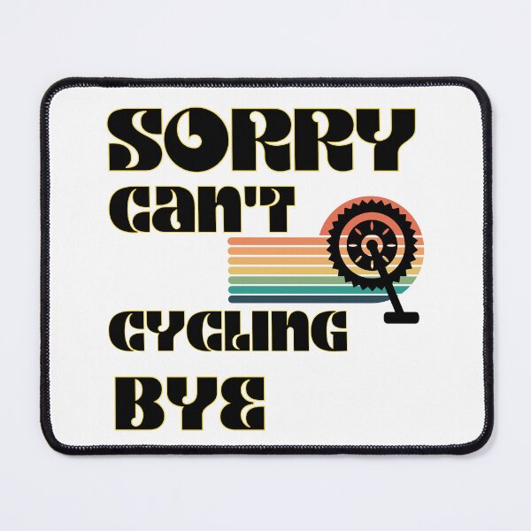 Item preview, Sorry Can't Cycling Bye -Funny Cycling Quote designed and sold by unique things.