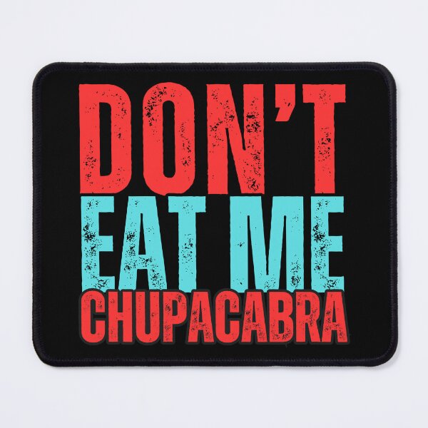 Item preview, Don't Eat Me Chupacabra: Discover the Funny and Terrifying World of the Legendary Goat Sucker! designed and sold by Drzamag.