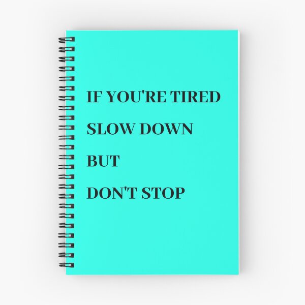 Item preview, If You are Tired Slow Down But Don't Stop designed and sold by DreamPrintByJ.