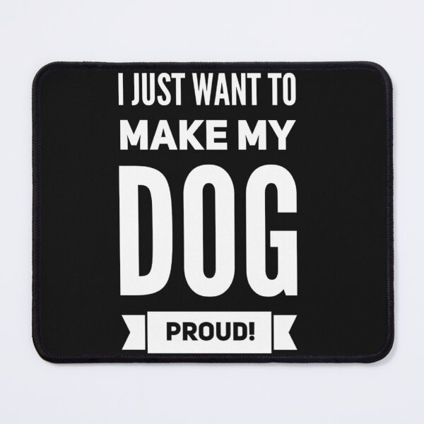 Item preview, I just want my dog to be proud of me designed and sold by Accesoriex.