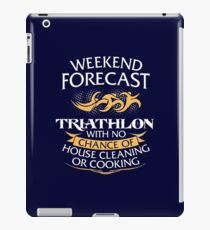 Weekend Forecast Triathlon With No Chance Of House Cleaning Or Cooking iPad Case/Skin
