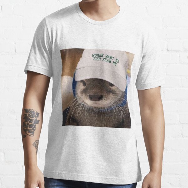Women want me, fish fear me otter Essential T-Shirt for Sale by  ClutchDesignz