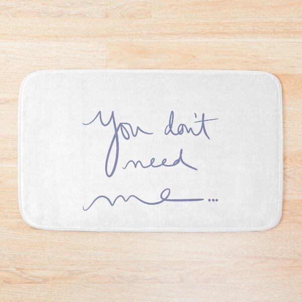Item preview, You Don’t Need Me… designed and sold by abeink.