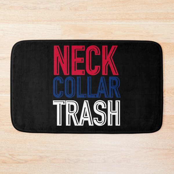 Item preview, Red neck, blue collar, white trash designed and sold by DaveDanchuk.