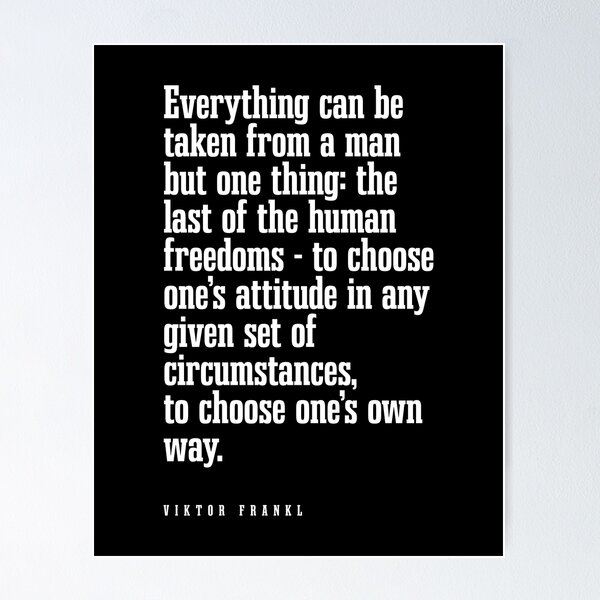 Item preview, Everything can be taken from a man - Viktor E. Frankl Quote - Literature, Typography Print 2 - Black designed and sold by Studio Grafiikka.
