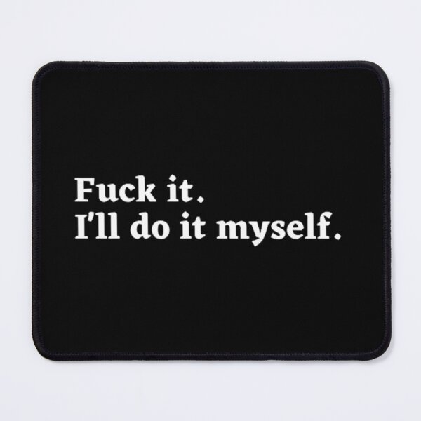 Item preview, Fuck it I'll do it myself designed and sold by TypoThreads.