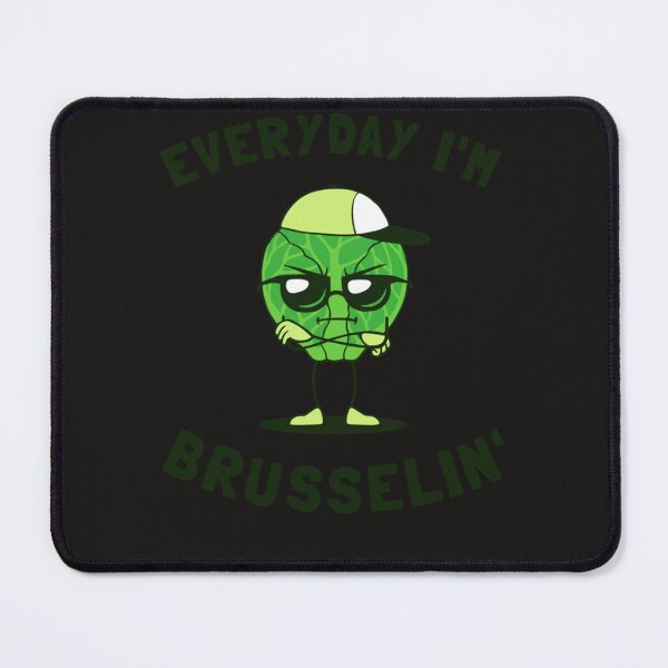 Item preview, Everyday I'm Brusselin' designed and sold by WendiBoltonn.