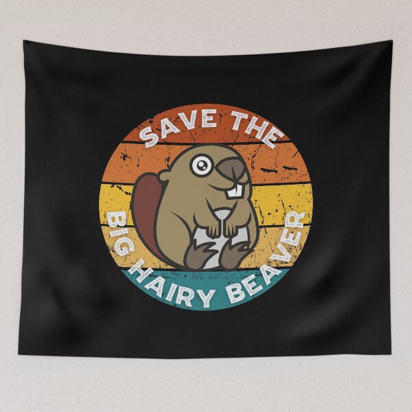 Item preview, Save The Big Hairy Beaver designed and sold by Peter Stawicki.