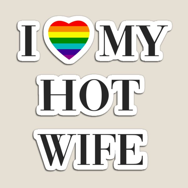 I love my hot wife model pride Magnet