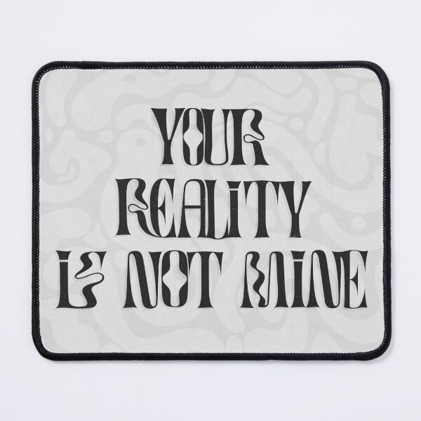 Item preview, Your Reality Is Not Mine designed and sold by mensijazavcevic.