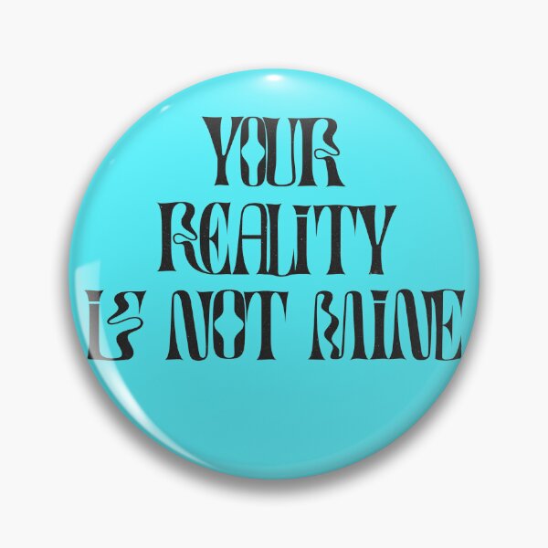 Item preview, Your Reality Is Not Mine designed and sold by mensijazavcevic.