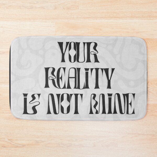 Item preview, Your Reality Is Not Mine designed and sold by mensijazavcevic.