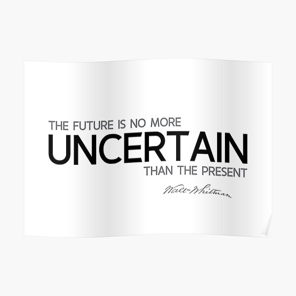 uncertain present - walt whitman Poster