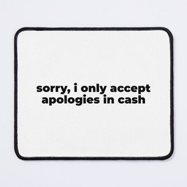Item preview, Sorry, I only accept apologies in cash designed and sold by MaisonBerger.
