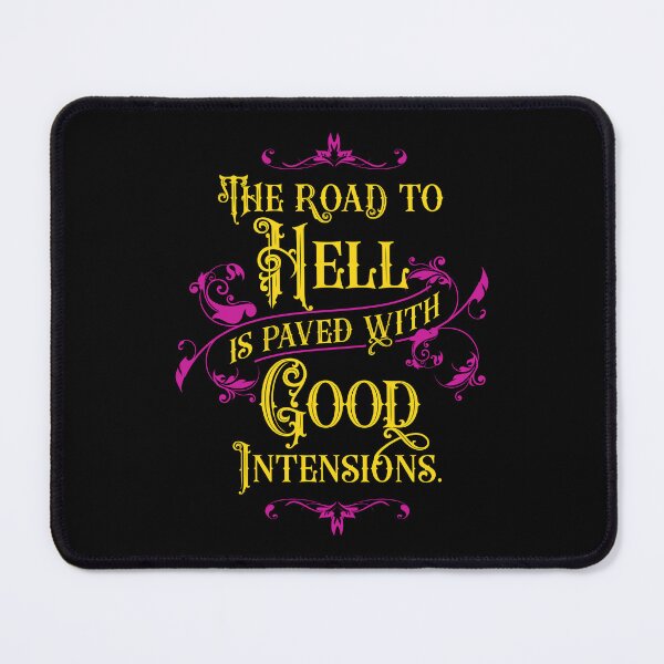 Item preview, The Road to Hell is Paved with Good Intensions | Inspirational  designed and sold by Vector-Artist.