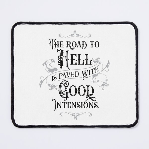 Item preview, The Road to Hell is Paved with Good Intensions 3.0 | Inspirational designed and sold by Vector-Artist.