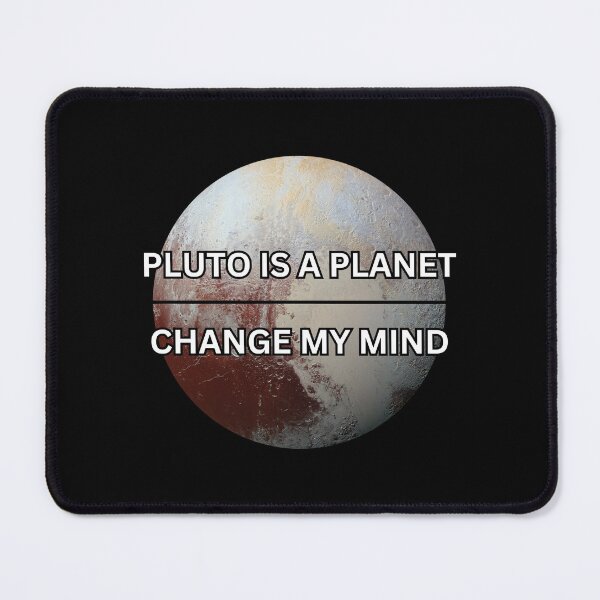 Item preview, Pluto is a planet - Change my mind designed and sold by PrestigePenguin.
