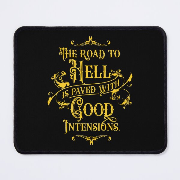 Item preview, The Road to Hell is Paved with Good Intensions 2.0 | Inspirational designed and sold by Vector-Artist.