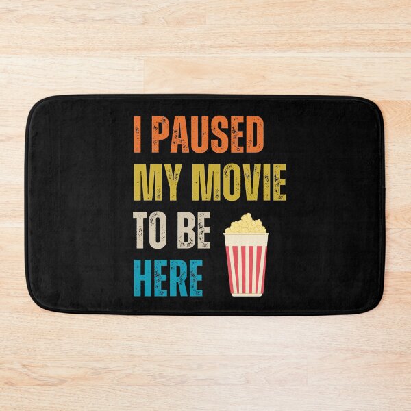 Item preview, I paused my movie to be here - Movie TV show addict funny design designed and sold by Uplife-MyStore.