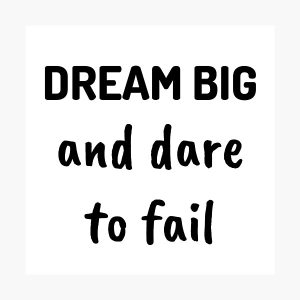 Item preview, Dream Big And Dare To Fail, Motivational Life Quote designed and sold by GardenistaShop.