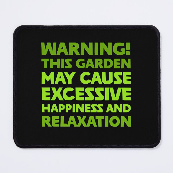 Item preview, Warning! This garden may cause excessive happiness and relaxation designed and sold by jazzydevil.
