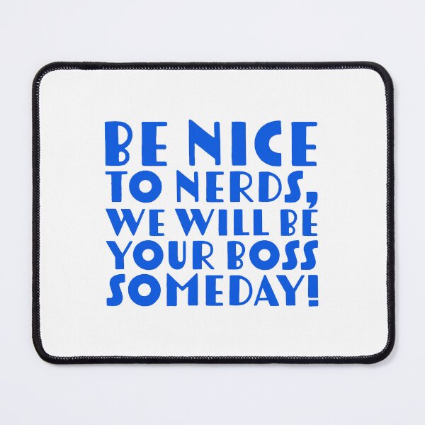 Item preview, Be nice to NERDS, We will be your BOSS someday designed and sold by jazzydevil.