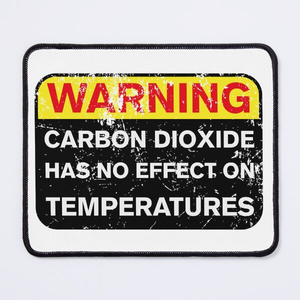 Item preview, CARBON DIOXIDE HAS NO EFFECT ON TEMPERATURES designed and sold by axelle1410.