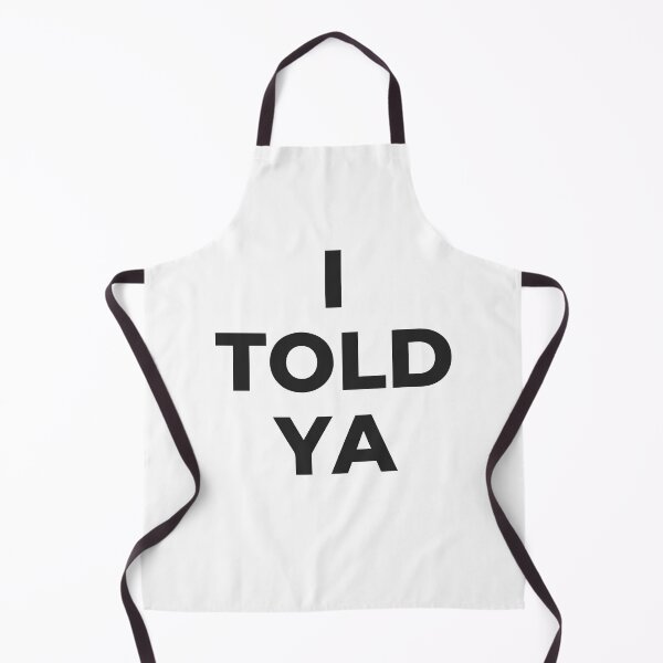 Item preview, I Told Ya designed and sold by SkyAfterDusk.