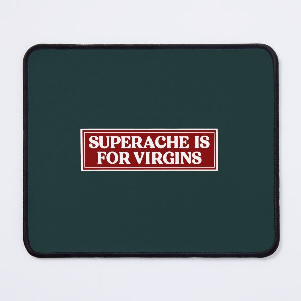 Item preview, Superache is for virgins  designed and sold by Adiarguelles.