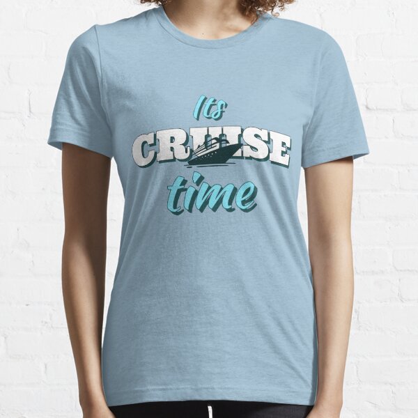 Funny Cruise Sayings | It's cruise time Essential T-Shirt