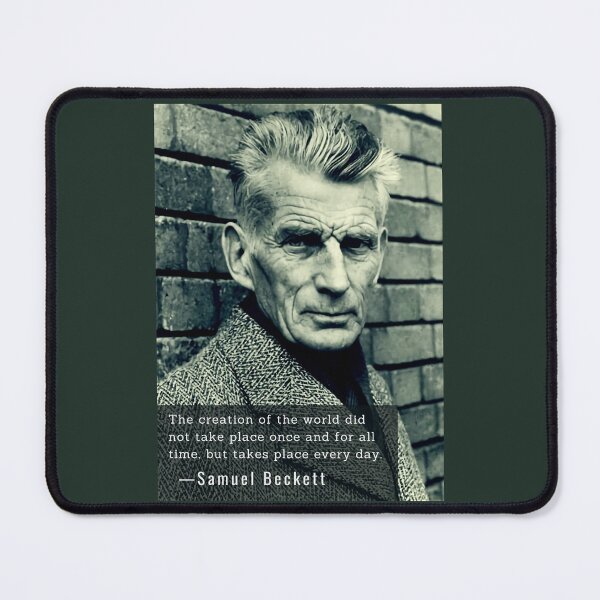 Item preview,  Samuel Beckett portrait and quote: The creation of the world did not take place once and for all time, designed and sold by artbleed.