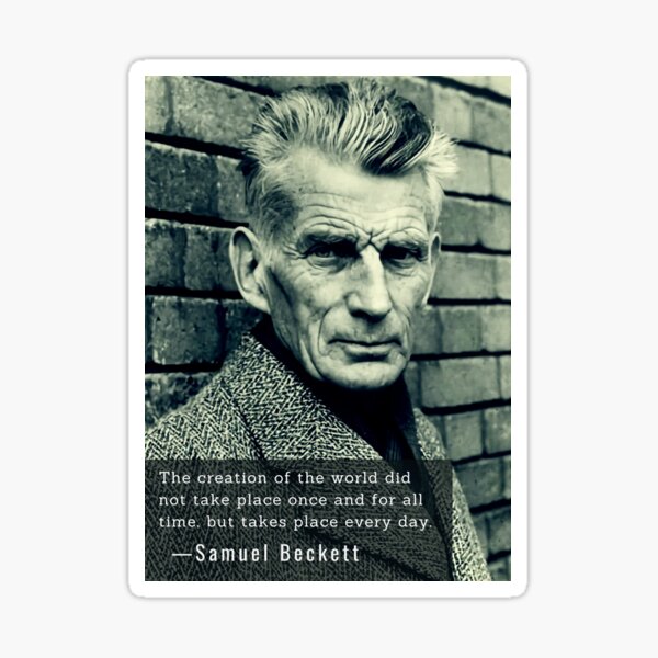 samuel-beckett-portrait-and-quote-the-creation-of-the-world-did-not