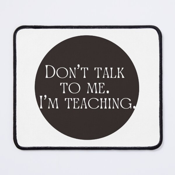 Item preview, Dont Talk to Me. Im Teaching | Teacher | Instructor | School designed and sold by ShoniwDesigns.
