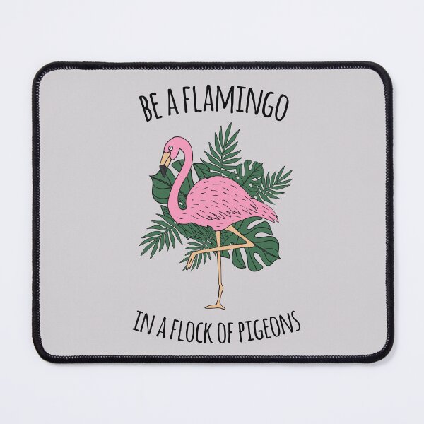Item preview, Be A Flamingo In A Flock Of Pigeons designed and sold by EliasBNSA.