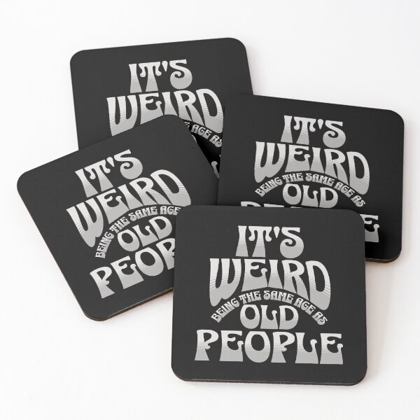 Item preview, It's Weird Being The Same Age As Old People designed and sold by Affyboss6.