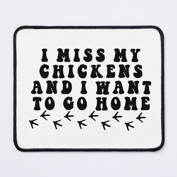Item preview, I miss my chickens and I want to go home design designed and sold by Bizzybuys1.