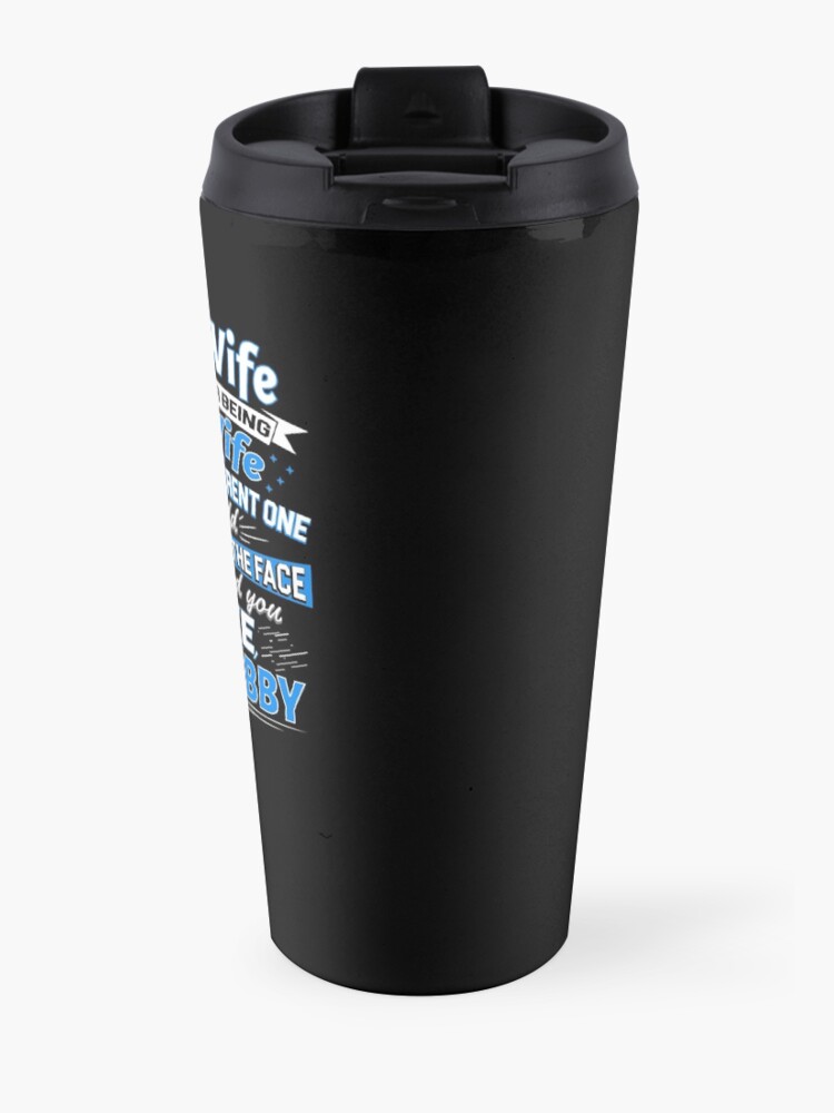 Alternate view of Dear Wife Thanks For Being My Wife Cool Mother's Day Gift Travel Mug